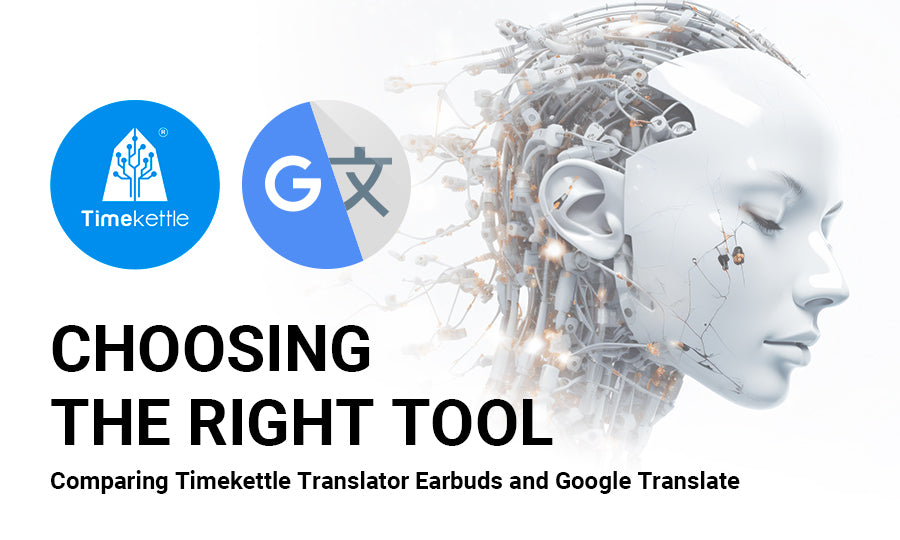 Comparing Timekettle Translator Earbuds and Google Translate