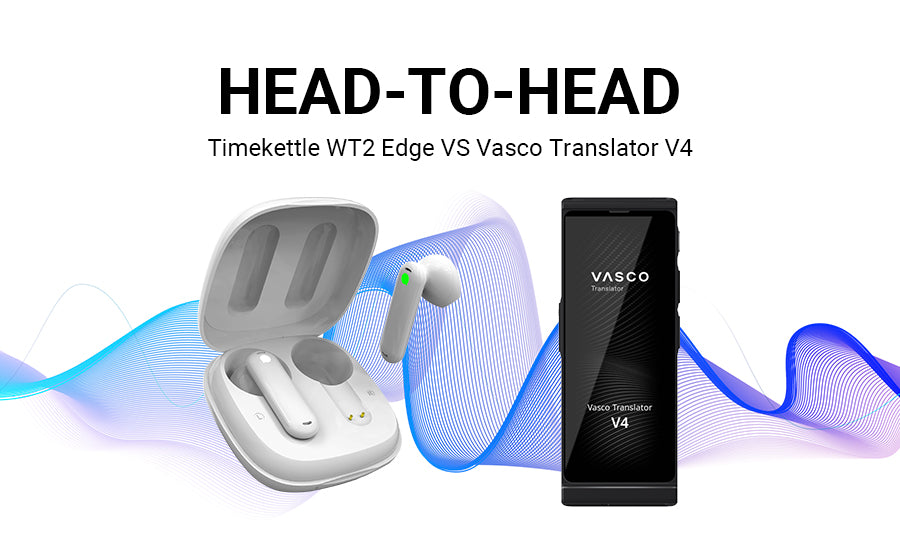 Timekettle WT2 Edge VS Vasco Translator V4