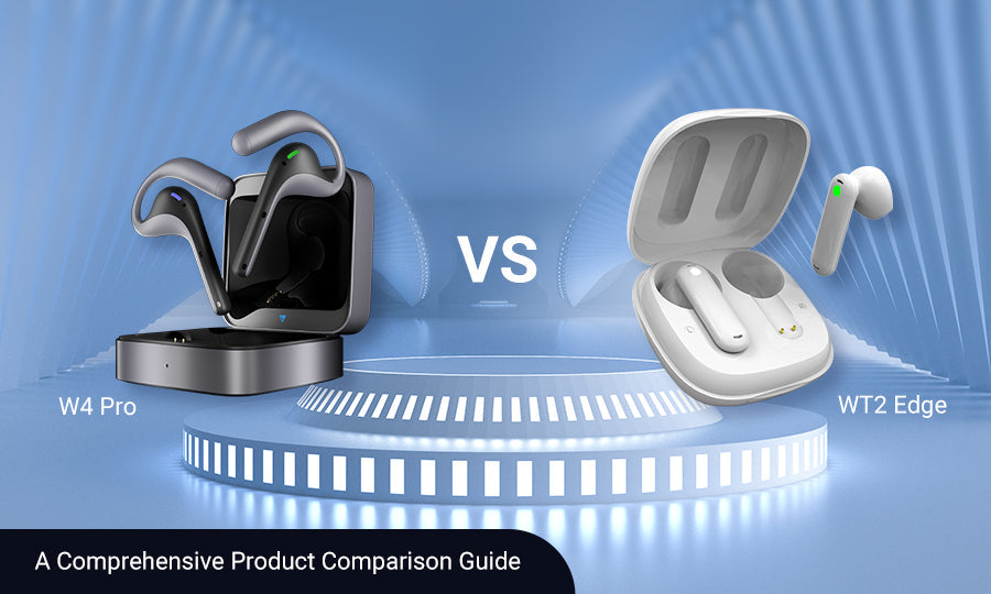 W4 Pro VS. WT2 Edge: A Comprehensive Product Comparison Guide